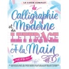 Le Guide Complet de Calligraphie Moderne et du Lettrage